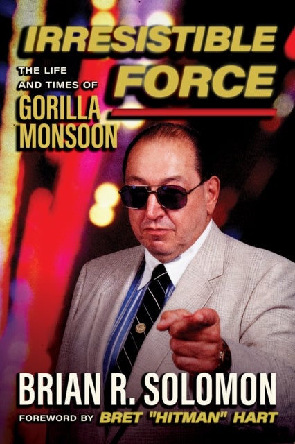 Irresistible Force - The Life and Times of Gorilla Monsoon
