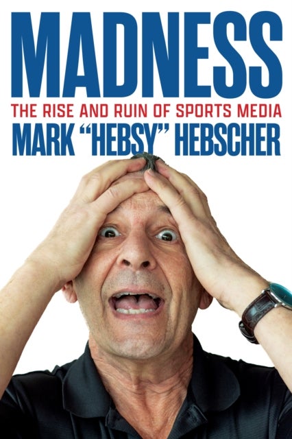Madness - The Rise and Ruin of Sports Media