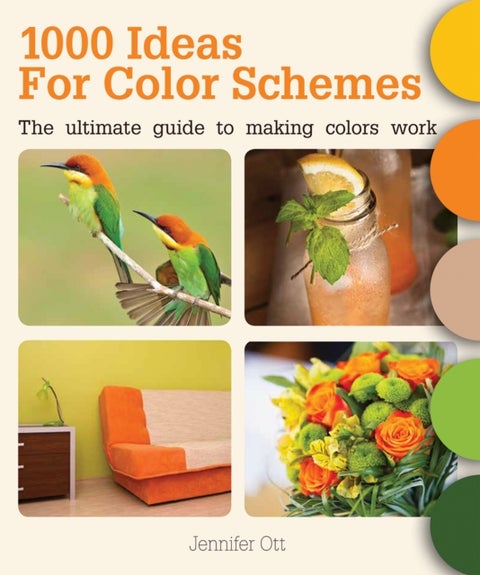 1000 Ideas for Color Schemes - The Ultimate Guide to Making Colors Work