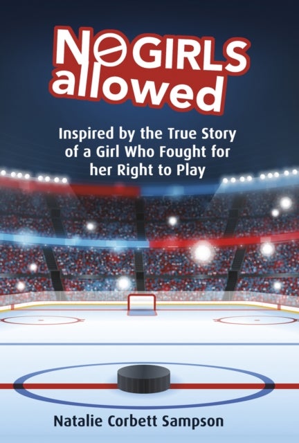 No Girls Allowed - Inspired by the True Story of a Girl Who Fought for her Right to Play