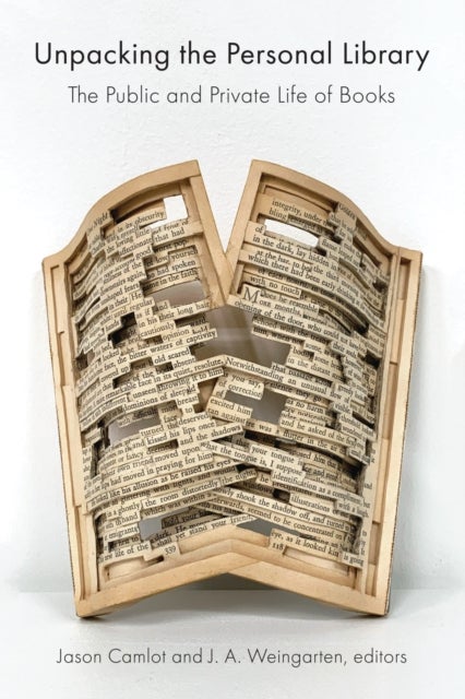 Unpacking the Personal Library - The Public and Private Life of Books