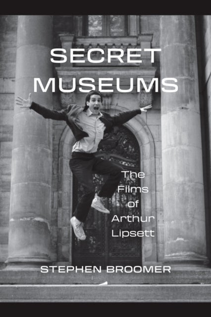 Secret Museums - The Films of Arthur Lipsett