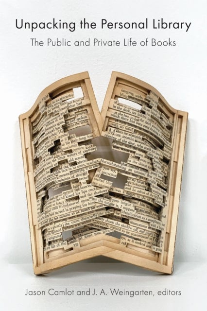 Unpacking the Personal Library - The Public and Private Life of Books