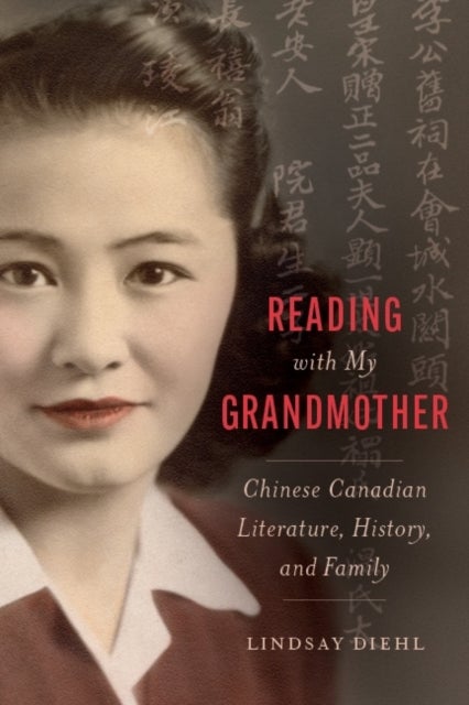 Reading with My Grandmother - Chinese Canadian Literature, History, and Family