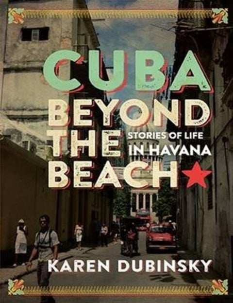 Cuba Beyond the Beach - Stories of Life in Havana