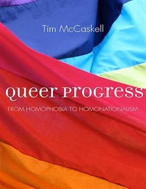 Queer Progress - From Homophobia to Homonationalism