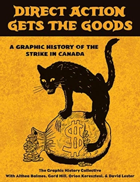 Direct Action Gets the Goods - A Graphic History of the Strike in Canada