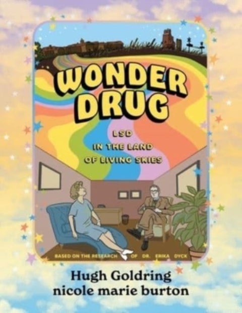 Wonder Drug - LSD in the Land of Living Skies
