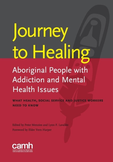 Journey to healing - Aboriginal people with addiction and mental health issues: what health, social service and justice workers need to know