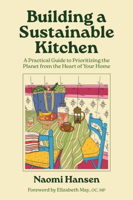 Building a Sustainable Kitchen - A Practical Guide to Prioritizing the Planet from the Heart of Your Home