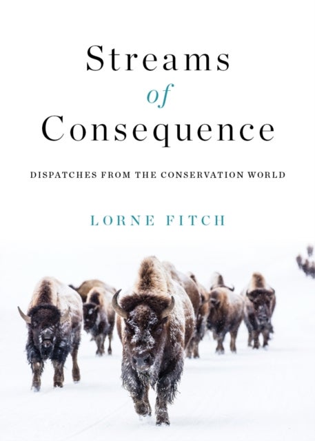 Streams of Consequence - Dispatches from the Conservation World