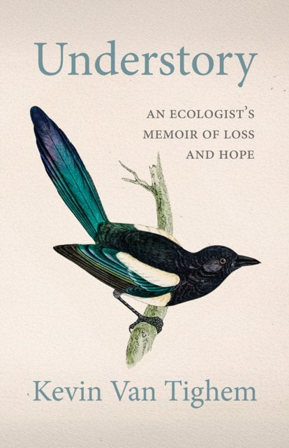 Understory - An Ecologist's Memoir of Loss and Hope