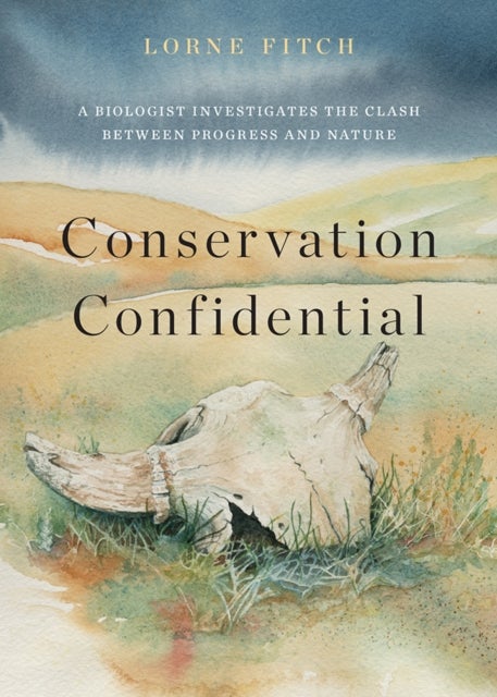 Conservation Confidential - A Biologist's Take on the Clash Between Progress and Nature