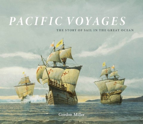 Pacific Voyages - The Story of Sail in the Greatest Ocean