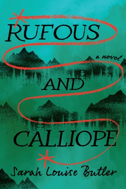 Rufous and Calliope - A Novel