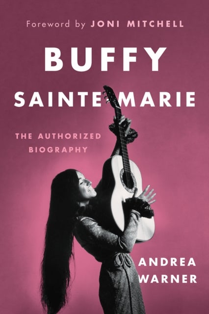 Buffy Sainte-Marie - The Authorized Biography