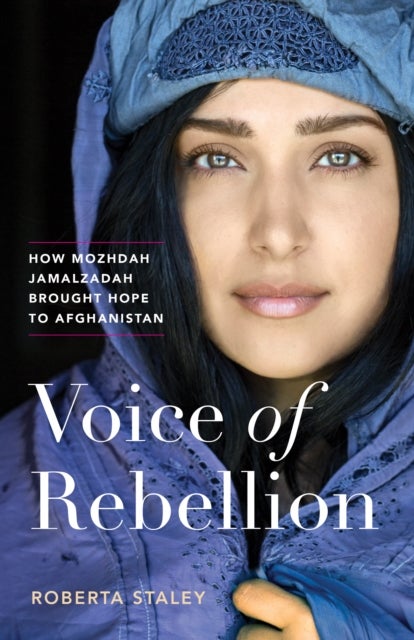 Voice of Rebellion - How Mozhdah Jamalzadah Brought Hope to Afghanistan