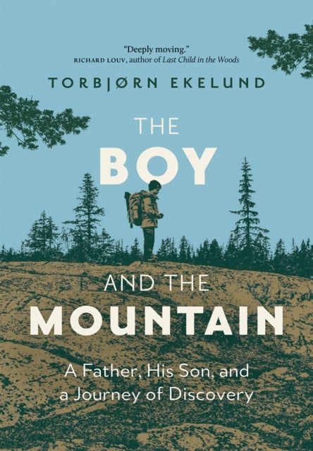 The Boy and the Mountain - A Father, His Son, and a Journey of Discovery