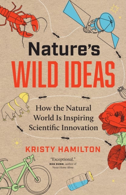 Nature's Wild Ideas - How the Natural World is Inspiring Scientific Innovation