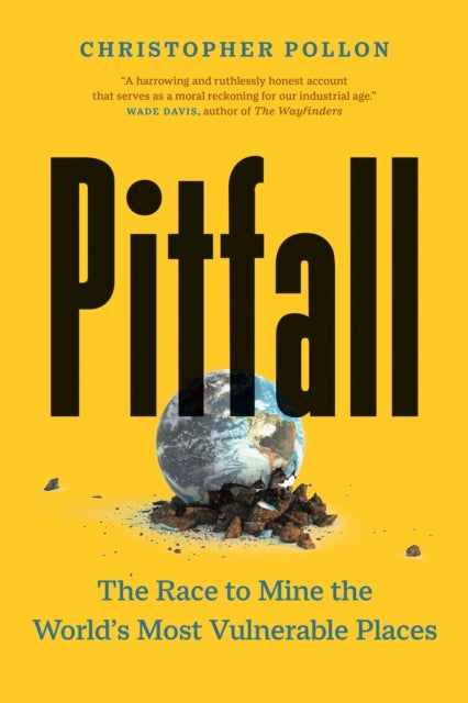 Pitfall - The Dark Truth About Mining the World's Most Vulnerable Places