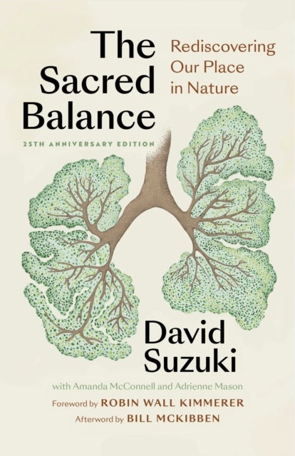 The Sacred Balance, 25th anniversary edition - Rediscovering Our Place in Nature
