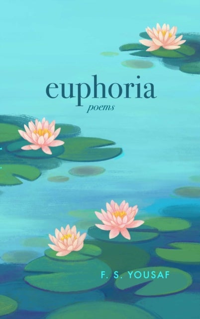 Euphoria - Poems on Love, Faith, and Beauty (Expanded)