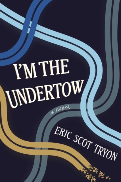 I'm the Undertow - A Novel