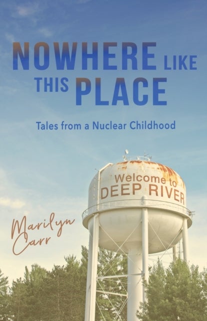 Nowhere like This Place - Tales from a Nuclear Childhood