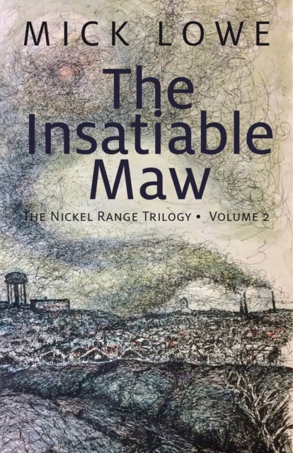 The Insatiable Maw - The Nickel Range Trilogy, Volume 2