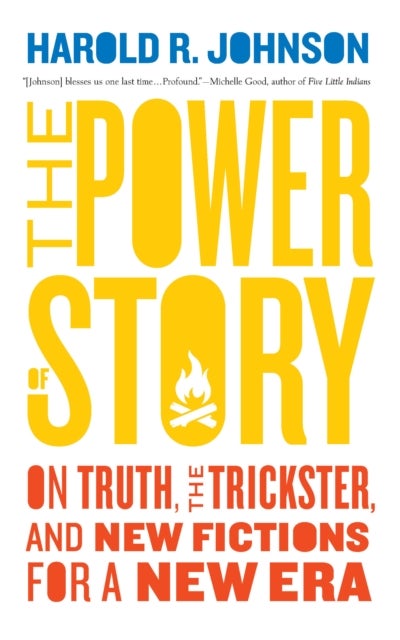 The Power of Story - On Truth, the Trickster, and New Fictions for a New Era