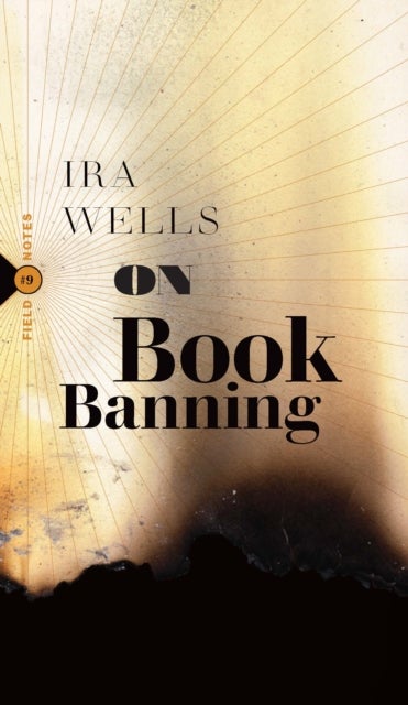 On Book Banning - Or, How the New Censorship Consensus Trivializes Art and Undermines Democracy