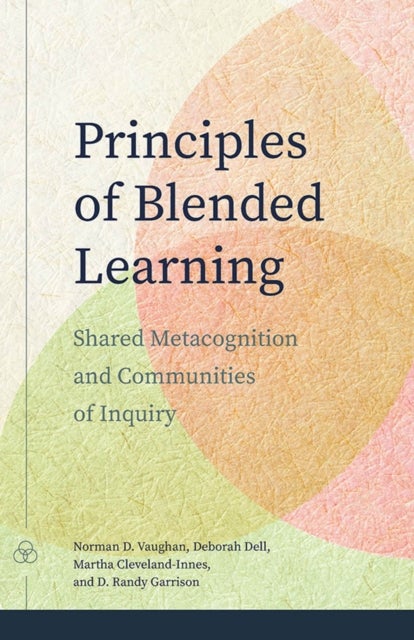 Principles of Blended Learning - Shared Metacognition and Communities of Inquiry