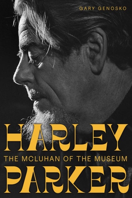 Harley Parker - The McLuhan of the Museum