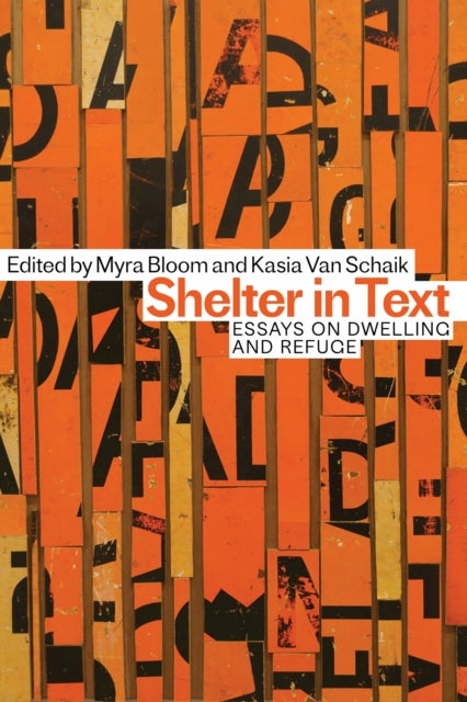 Shelter in Text - Essays on Dwelling and Refuge