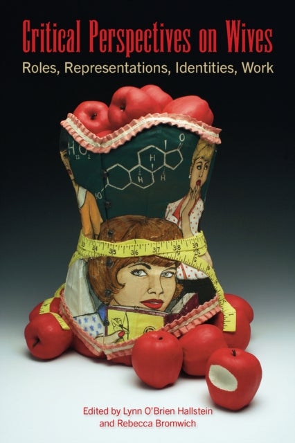 Critical Perspectives on Wives - Roles, Representations, Identities, Work