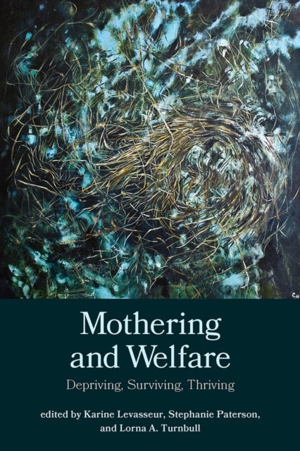 Mothering and Welfare - Depriving, Surviving, Thriving