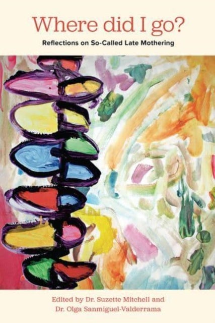 Where Did I Go? - Reflections on So-Called Late Mothering