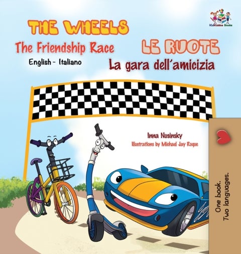 The Wheels -The Friendship Race Le ruote - La gara dell'amicizia - English Italian Bilingual Edition