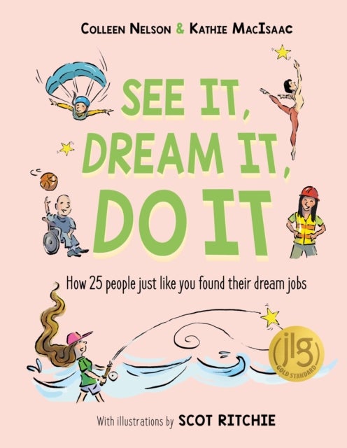 See It, Dream It, Do It - How 25 people just like you found their dream jobs