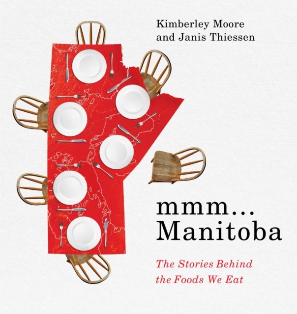 Mmm... Manitoba - The Stories Behind the Foods We Eat