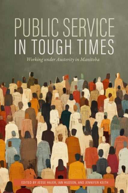 Public Service in Tough Times - Working Under Austerity in Manitoba