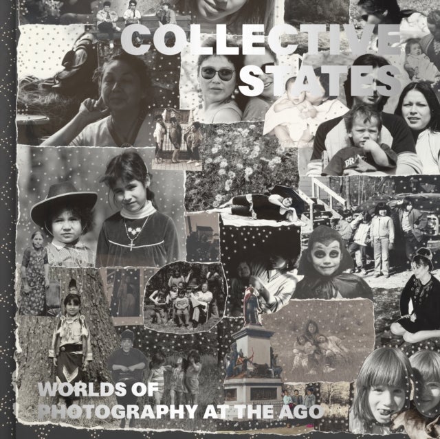 Collective States - Worlds of Photography at the Art Gallery of Ontario