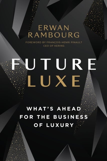 Future Luxe - What's Ahead for the Business of Luxury