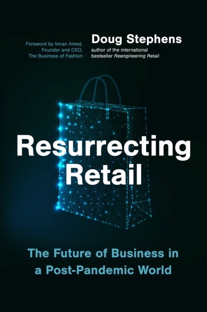 Resurrecting Retail - The Future of Business in a Post-Pandemic World