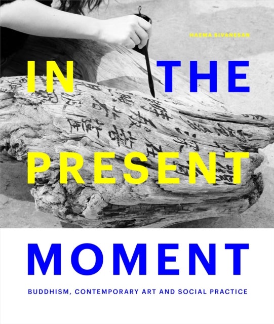 In the Present Moment - Buddhism, Contemporary Art and Social Practice