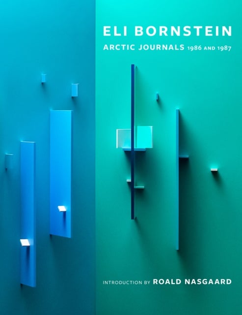 A Very Sacred Experience - Eli Bornstein's Arctic Journals, 1986 and 1987
