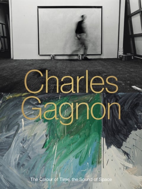 Charles Gagnon - The Colour of Time, the Sound of Space