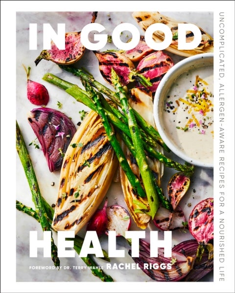 In Good Health - Uncomplicated, Allergen-Aware Recipes for a Nourished Life