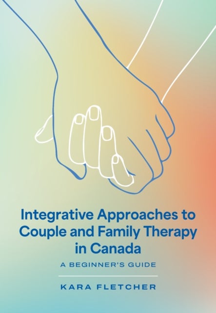 Integrative Approaches to Couple and Family Therapy in Canada - A Beginner's Guide
