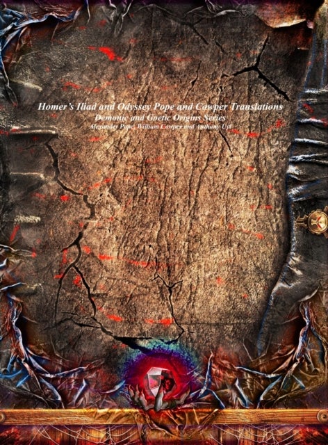 Homer's Iliad and Odyssey Pope and Cowper Translations - Demonic and Goetic Origins Series